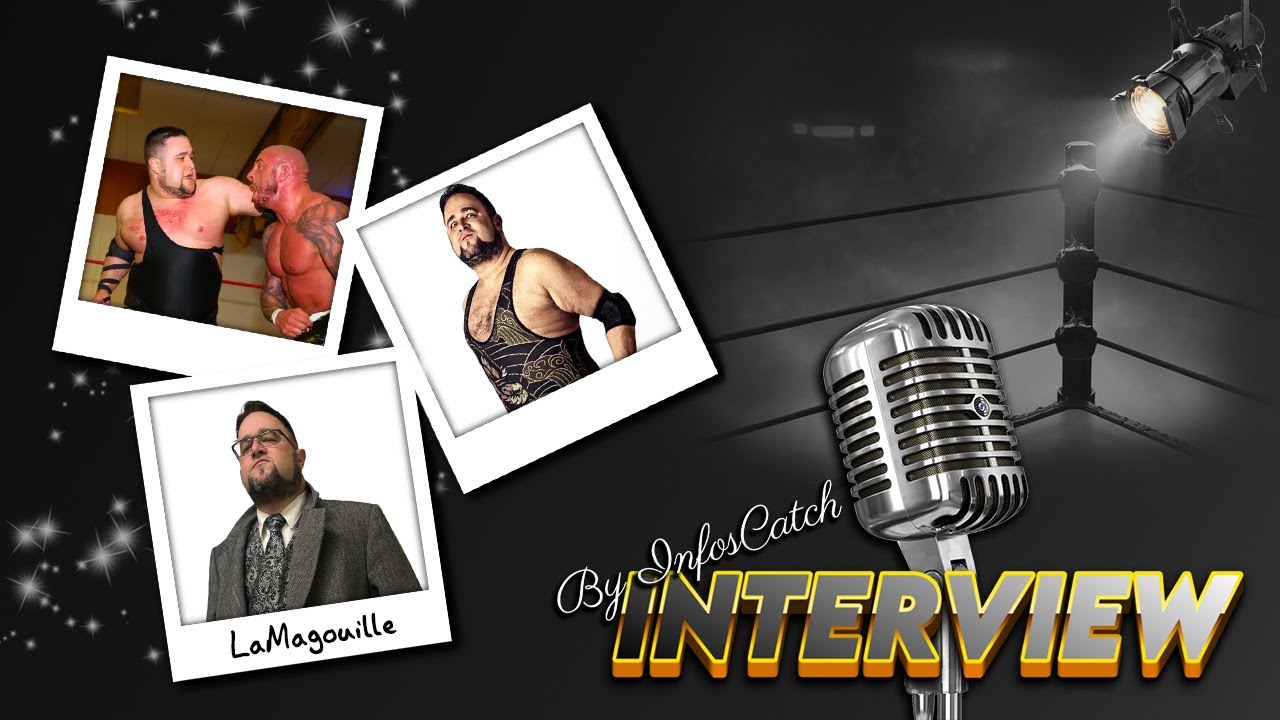 INTERVIEW AVEC LAMAGOUILLE  MANAGER CATCHEUR PROMOTEUR ( on discute pendant 3h)