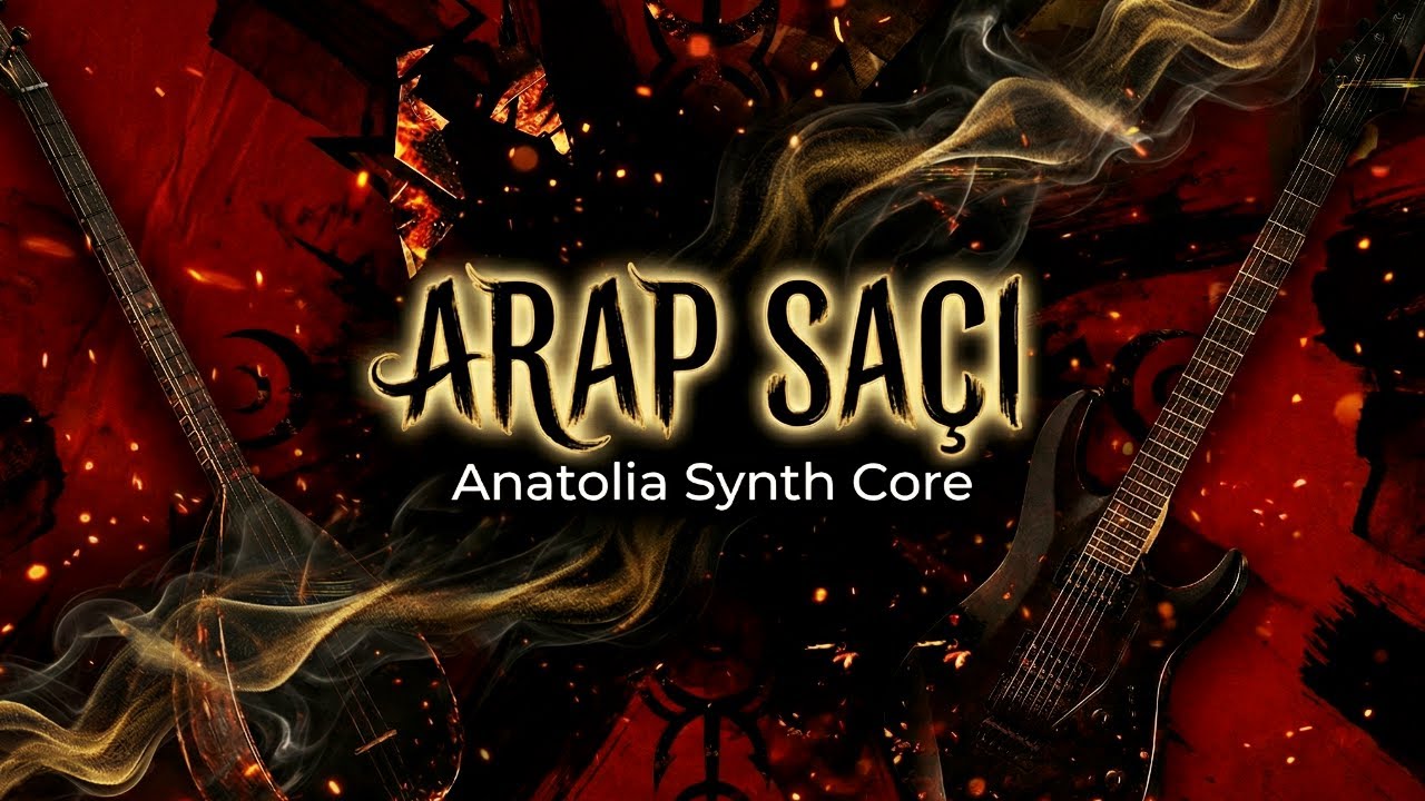 Arap Saçı — Anadolu Rock | Anatolia Synth Core