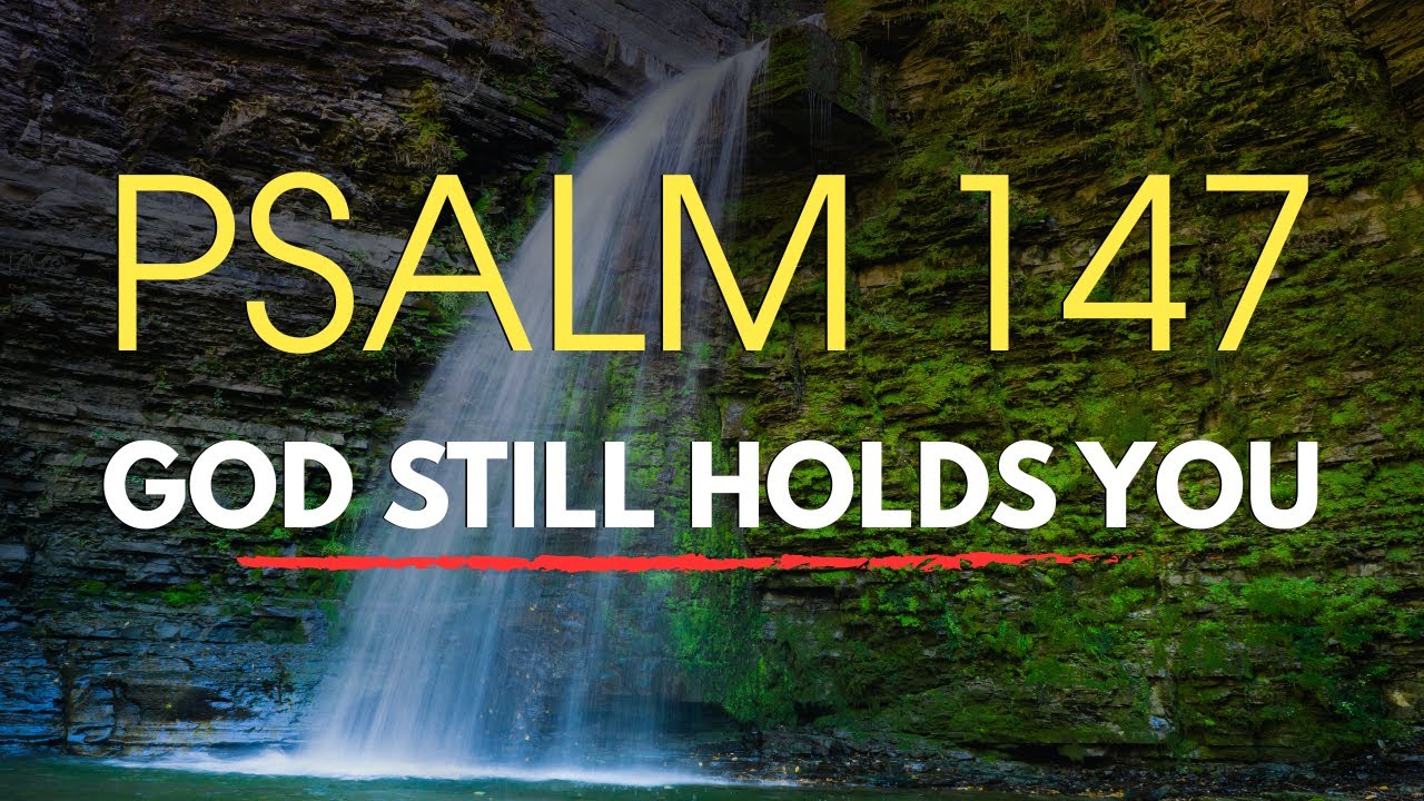Psalm 147: God Will Heal Your Heart Today | Psalm 147 Morning Prayer