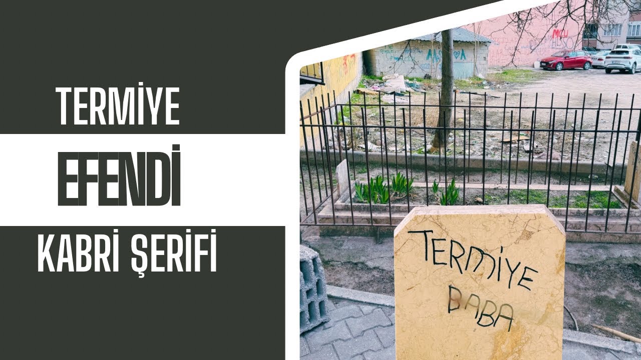 TERMİYE EFENDİ KABRİ ŞERİFİ