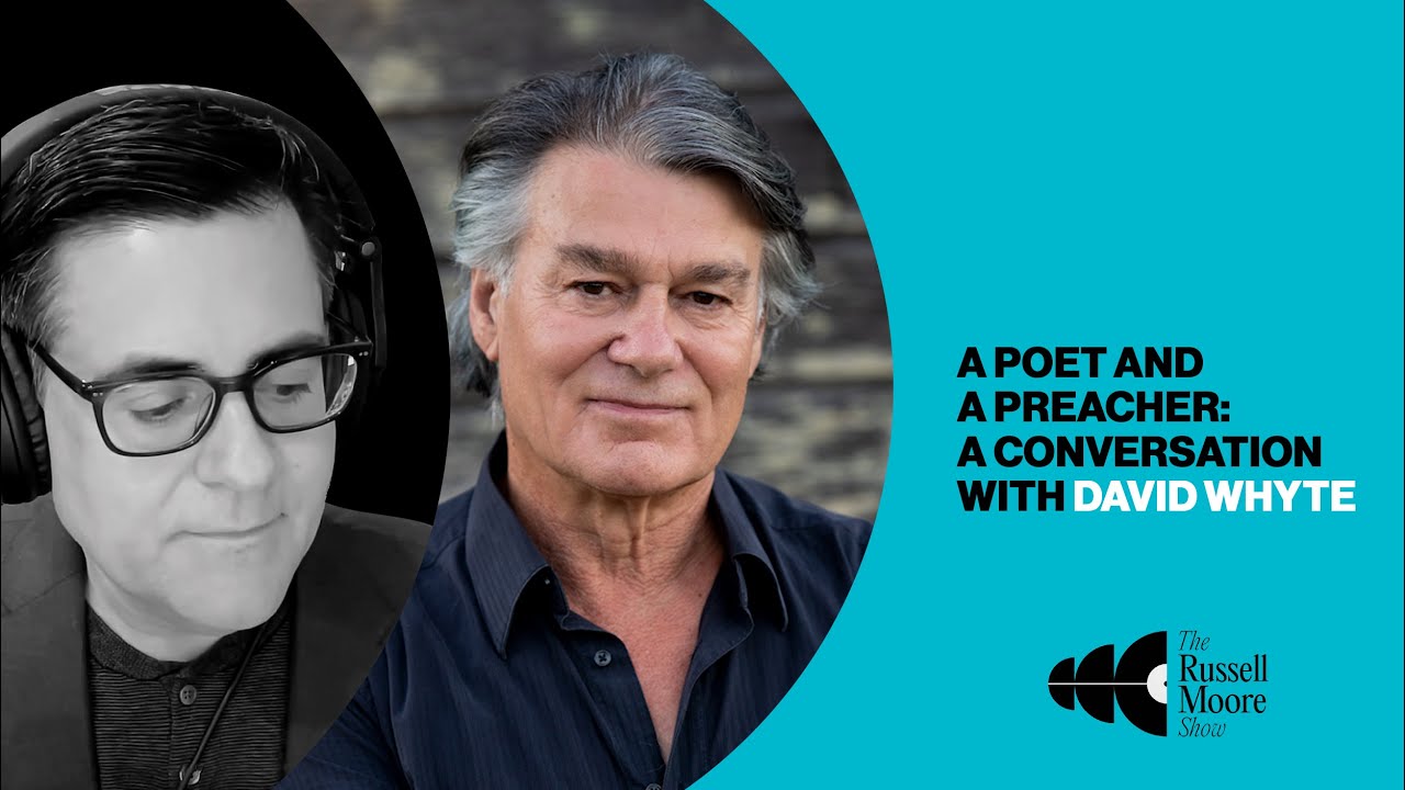 A Poet and a Preacher: A Conversation with David Whyte | The Russell Moore Show