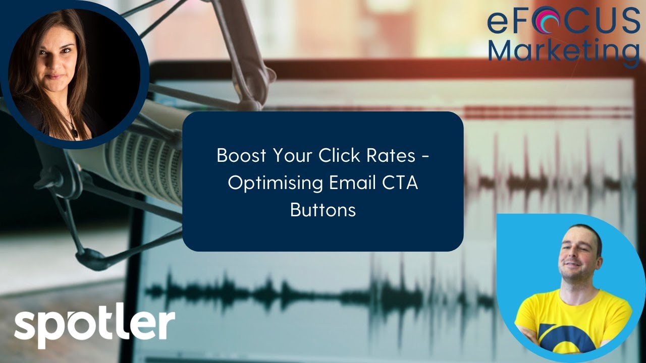 Email & Beyond, Season 2, Episode 3 - Boost Your Click Rates - Optimising Email CTA Buttons