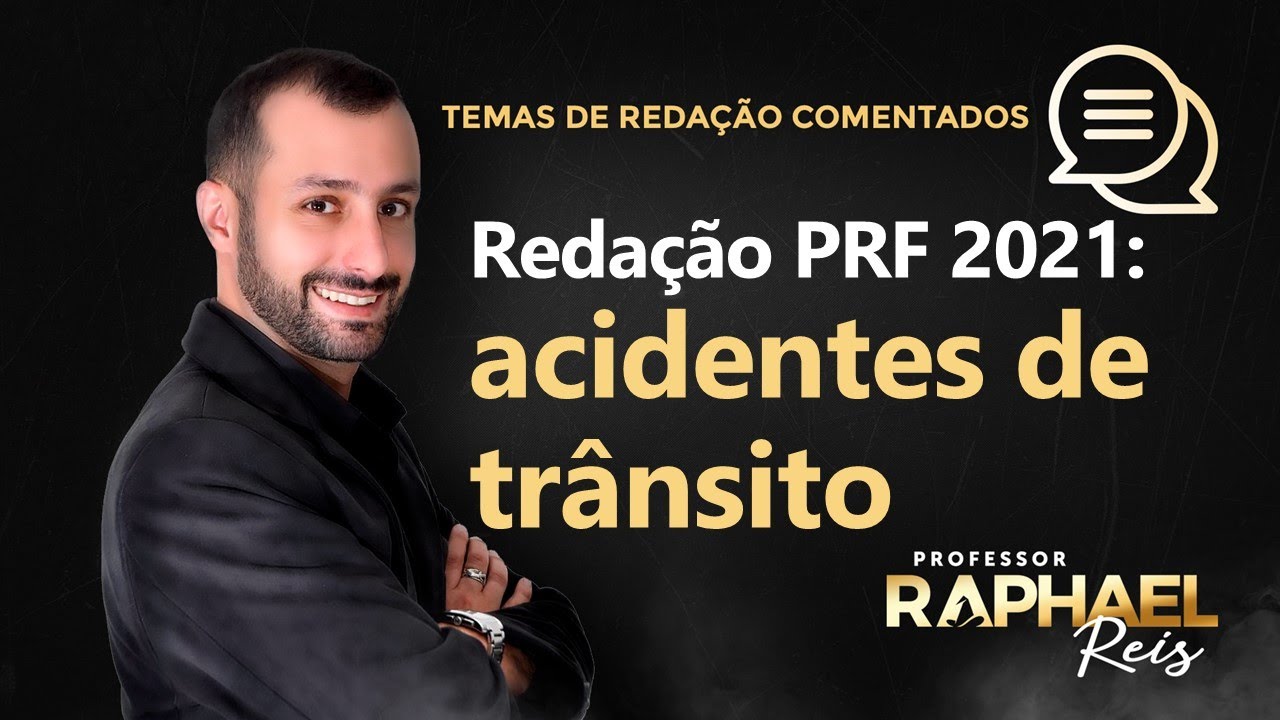 Coment&aacute;rios ao tema de reda&ccedil;&atilde;o da PRF 2021 | Acidentes de tr&acirc;nsito