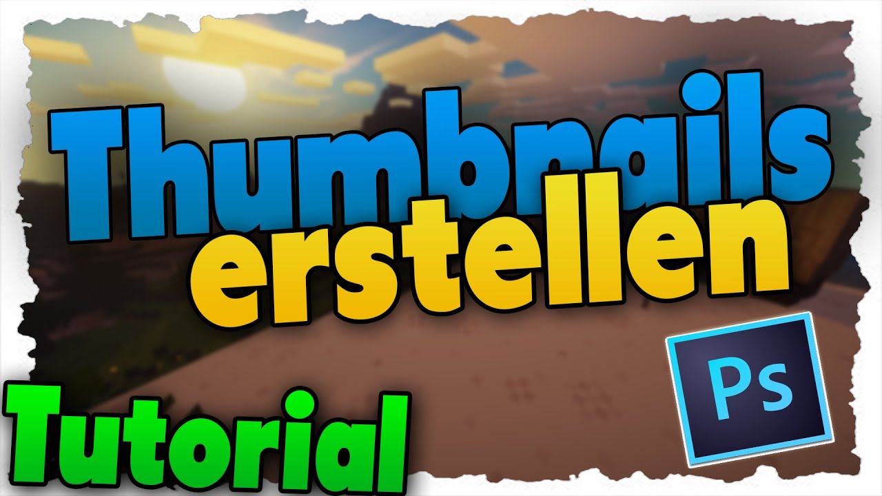 YouTube Thumbnails erstellen - Einfach gute Thumbnails! - Tutorial
