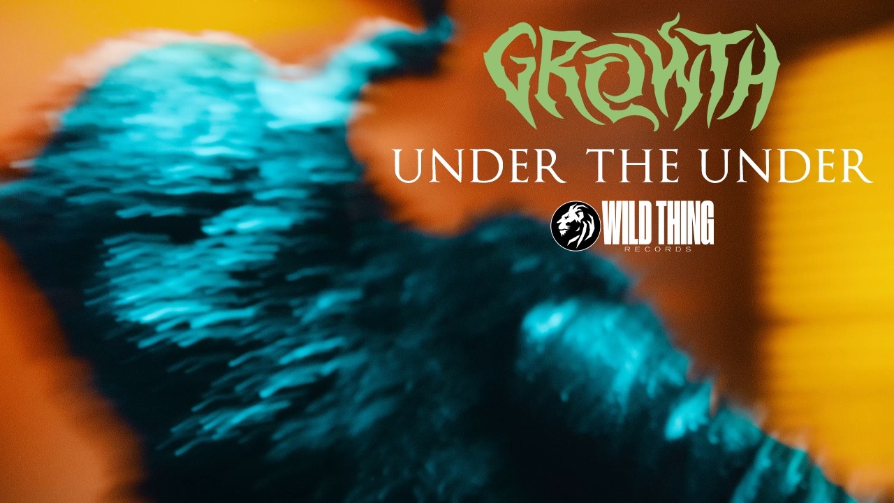 Growth - Under The Under (Official Video)