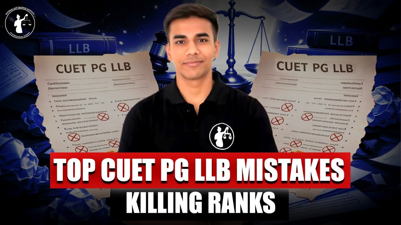 CUET PG LLB: Biggest Mistakes Aspirants Make in the Final Phase