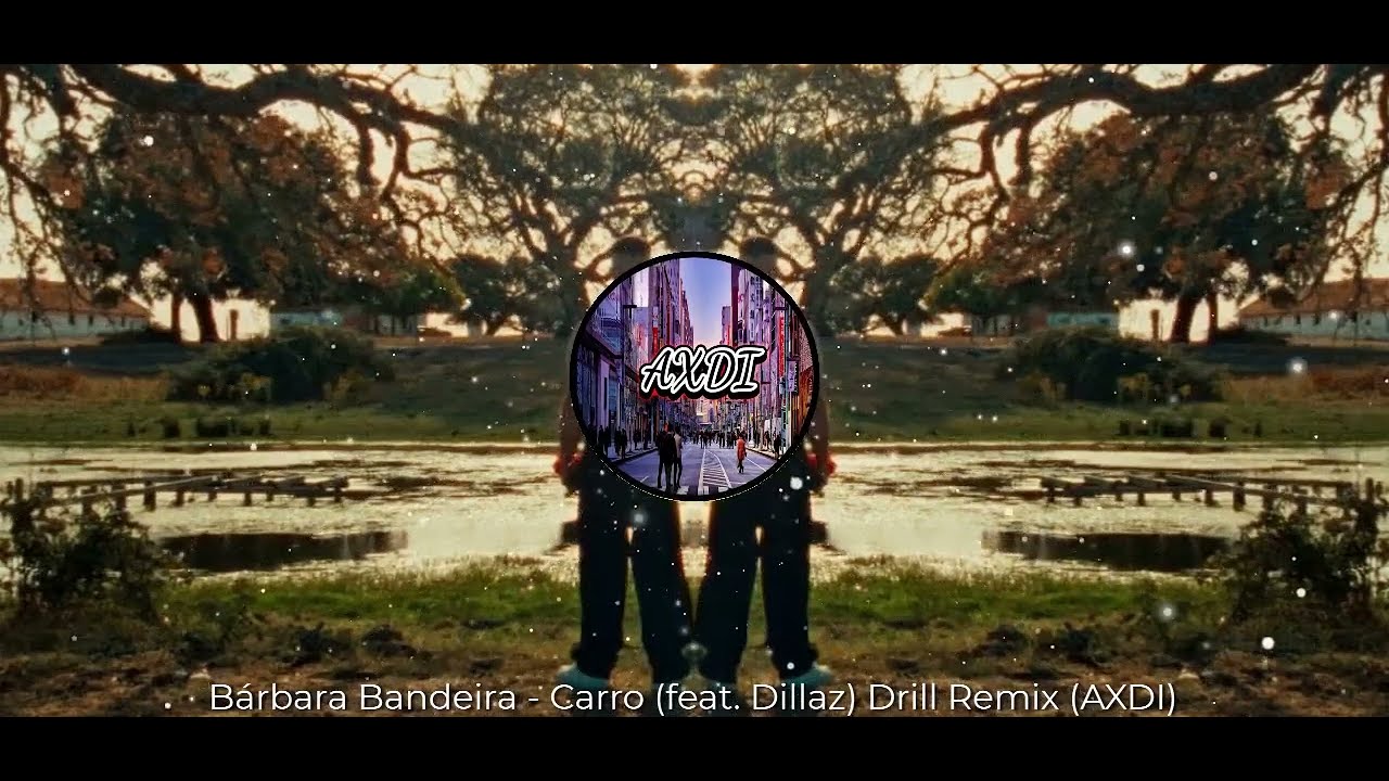 Bárbara Bandeira - Carro (feat. Dillaz) Drill Remix (AXDI)