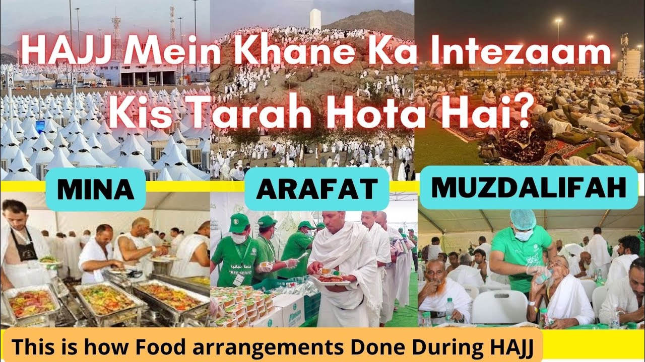 HAJJ Mein Khane ka Intezaam Kaisa Hota hai hajiyon ke liye /Food Arrangments for HAJIS during HAJJ