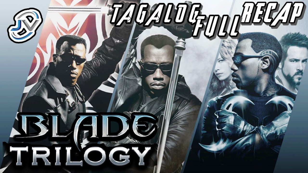 BLADE TRILOGY | TAGALOG FULL RECAP | Juan's Viewpoint Movie Recaps