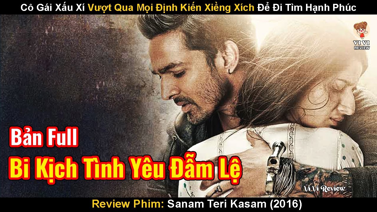 Review Phim: Sanam Teri Kasam | Cô Gái Xấu Xí Vượt Qua Mọi Định Kiến Xiềng Xích Để Đi Tìm Hạnh Phúc