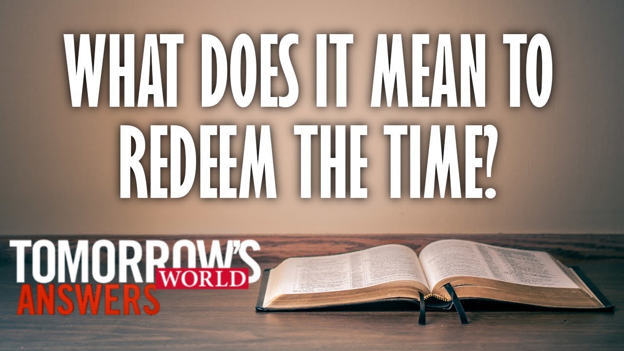 What Does Colossians 4:5 Mean to Redeem the Time?