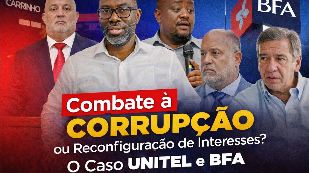 REVELAÇÃO: Combate à Corrupção ou Reconfiguração de Interesses? O Caso UNITEL e BFA
