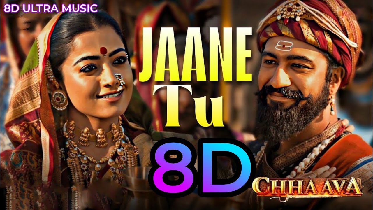 Jaane Tu - 8D Audio | Chhaava | Rashmika mandhana