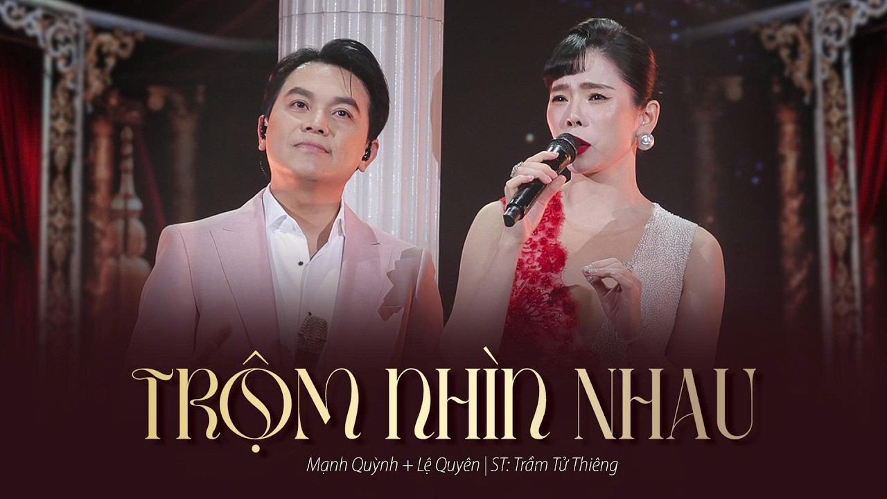 Trộm Nhìn Nhau - Mạnh Quỳnh ft Lệ Quyên