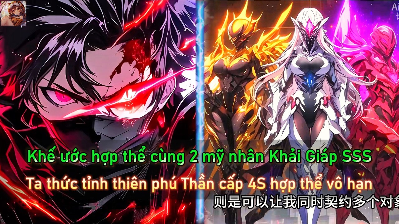 Khế ước hợp thể cùng 2 mỹ nhân Khải Giáp SSS - ta thức tỉnh thiên phú Thần cấp 4S hợp thể vô hạn