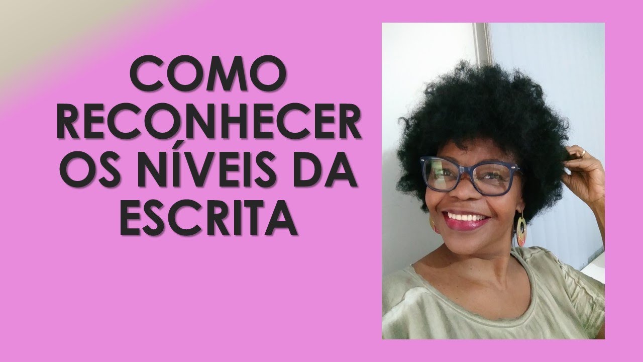 COMO RECONHECER OS NÍVEIS DA ESCRITA - ALFABETIZAÇÃO