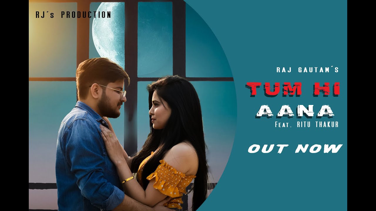 TUM HI AANA| RAJ GAUTAM | FEAT : RITU THAKUR | COVER MUSIC VIDEO