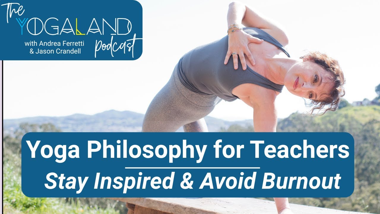 Yoga Philosophy for Teachers: 5 Powerful Lessons to Stay Inspired & Avoid Burnout