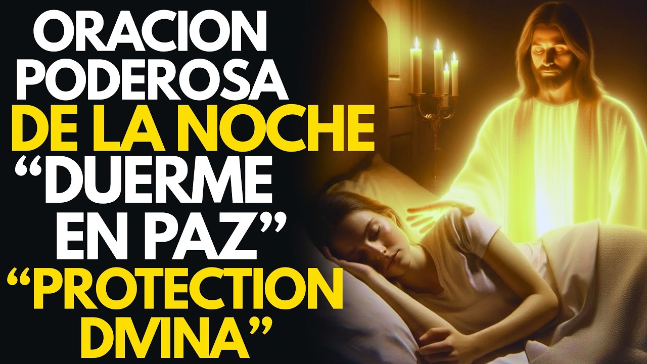 ORACIÓN PODEROSA de la Noche para DORMIR en Paz y con Protección | Dios Cuida Tu Descanso