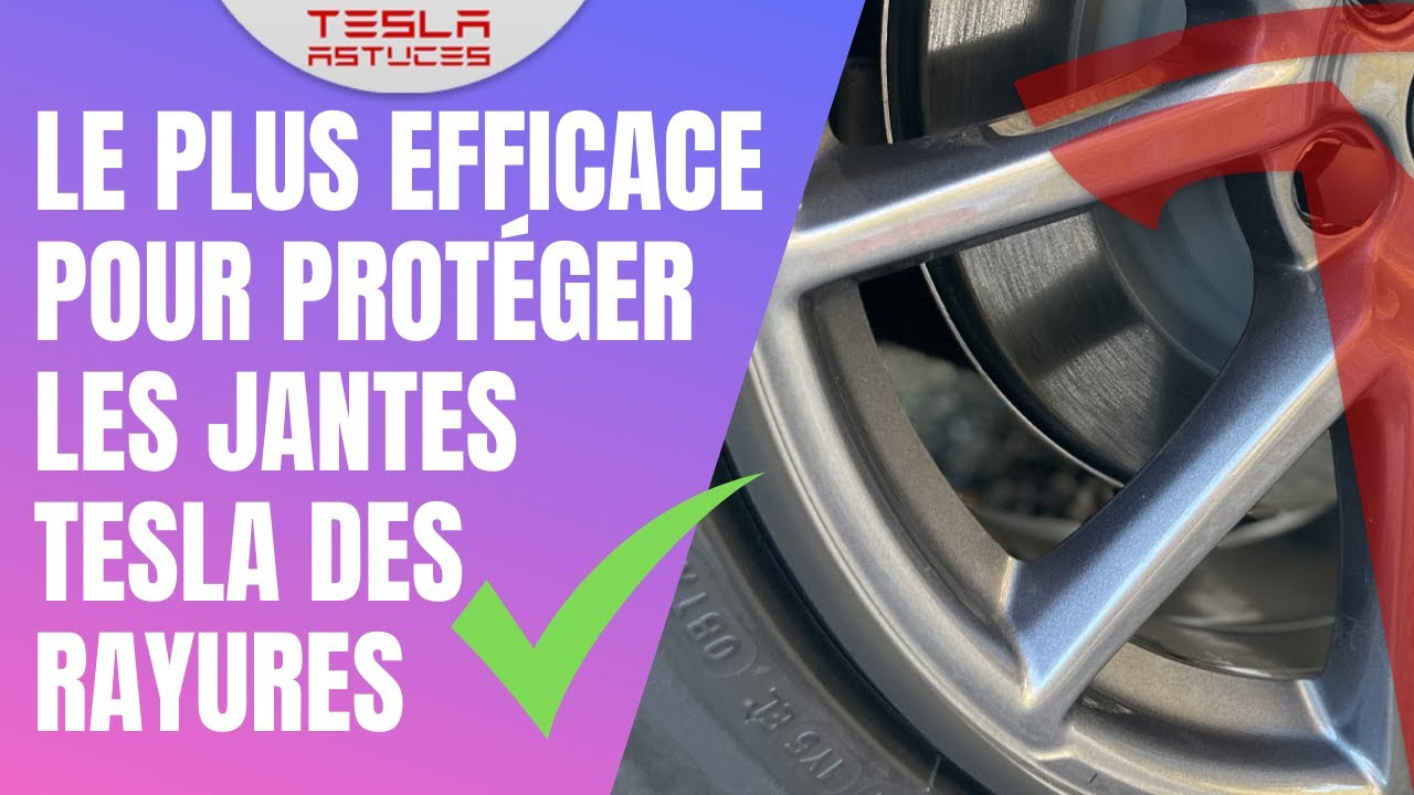 Bien protéger les jantes tesla des rayures