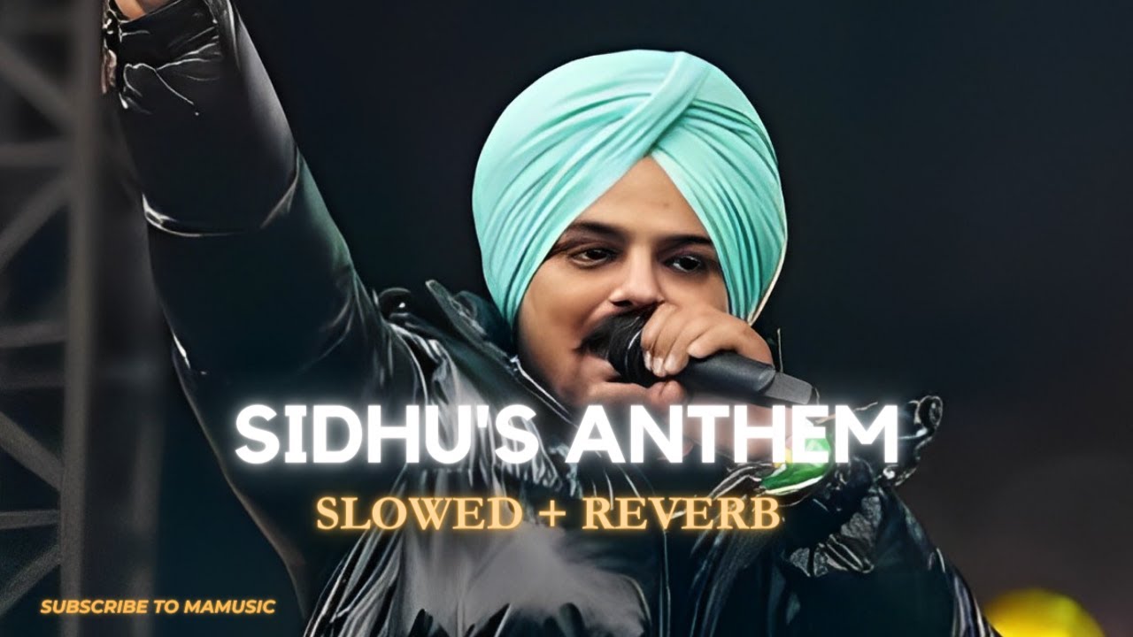 Sidhu's Anthem (Slowed + Reverb) | SIDHU MOOSE WALA | MAMUSIC