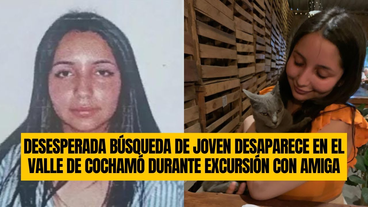 Desesperada búsqueda de joven desaparece en el Valle de Cochamó durante excursión con amiga