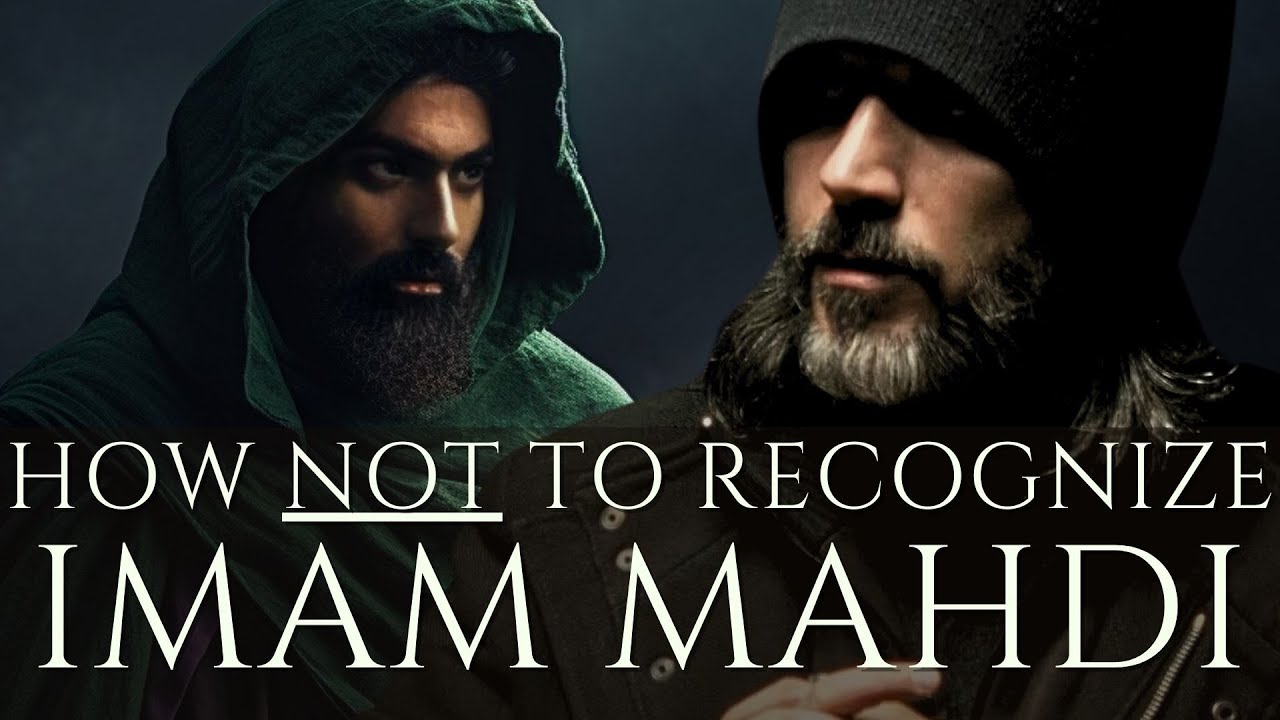 How NOT to Identify Imam Mahdi المشاعر والمنطق الشخصي لا ينفعان في التعرُّف على المهدي