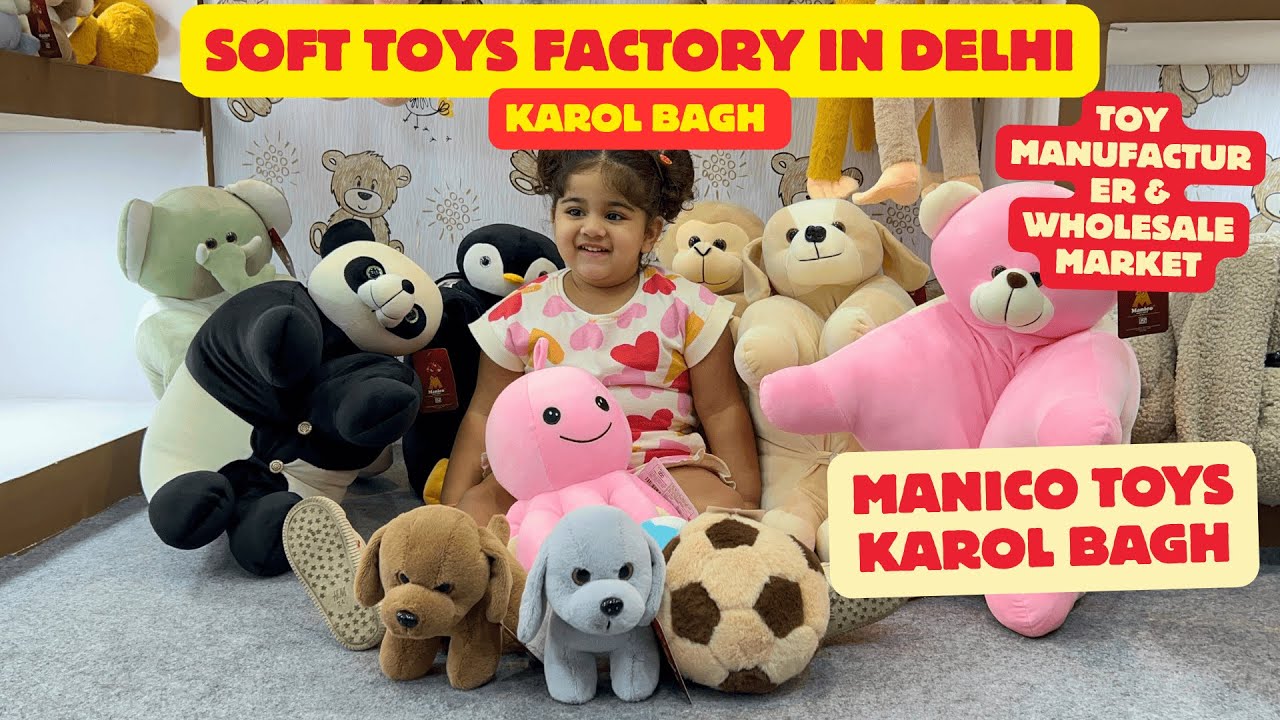 Soft Toys Factory in Delhi | Manico Toys Karol Bagh | Toy Manufacturer & Wholesale Market