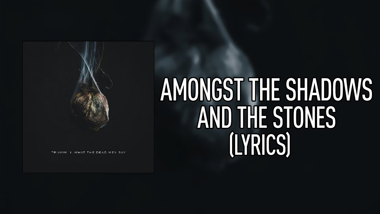 Trivium - Amongst The Shadows & The Stones (Lyrics)