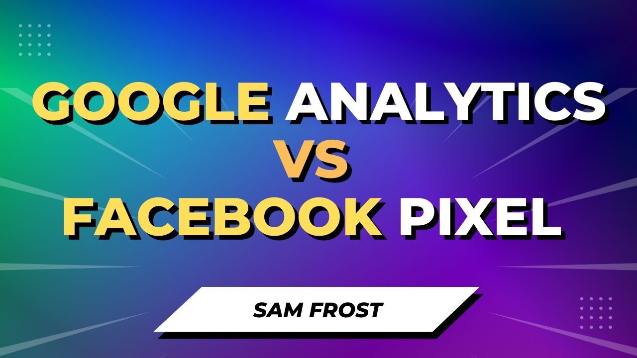 What's The Difference Between Google Analytics & The Facebook Pixel?