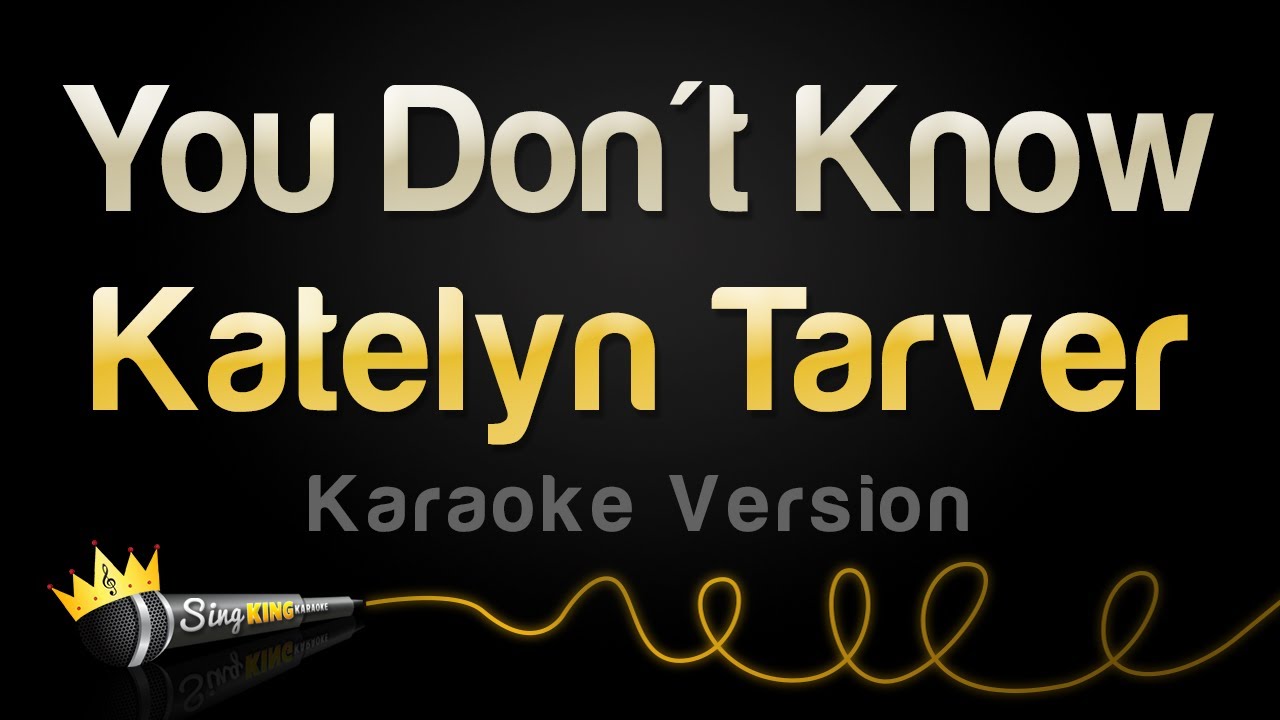 Katelyn Tarver - You Don't Know (Karaoke Version)