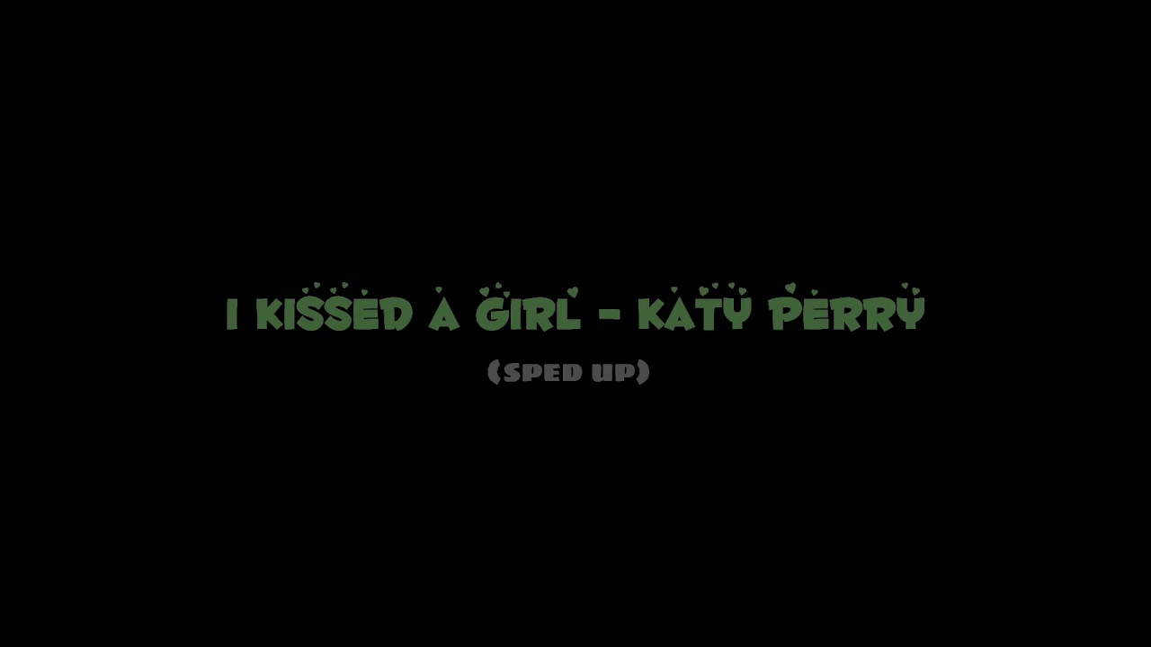 i kissed a girl- katy perry (sped up & pitched)