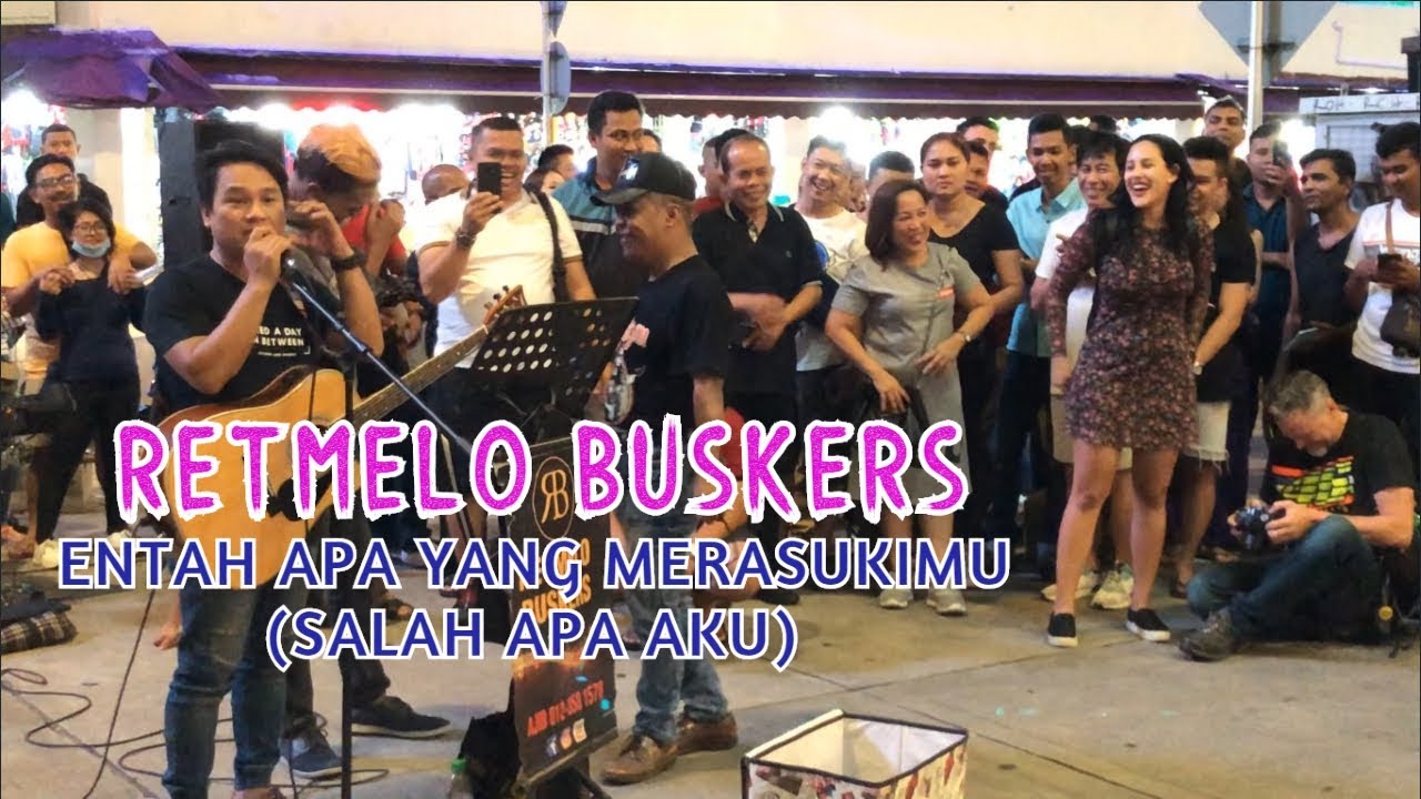 ENTAH APA YANG MERASUKIMU RETMELO BUSKERS | BUKIT BINTANG KUALA LUMPUR
