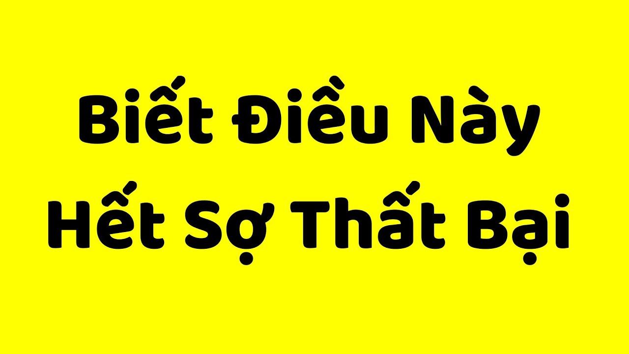 Biết Điều Này, Hết Sợ Thất Bại (Mạnh Mẽ Hơn 10 Lần)
