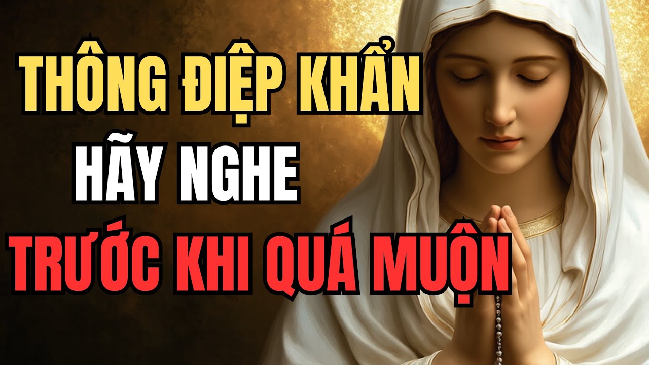 Mẹ Maria cảnh báo điều sắp xảy ra – Ai nghe được video này sẽ được che chở