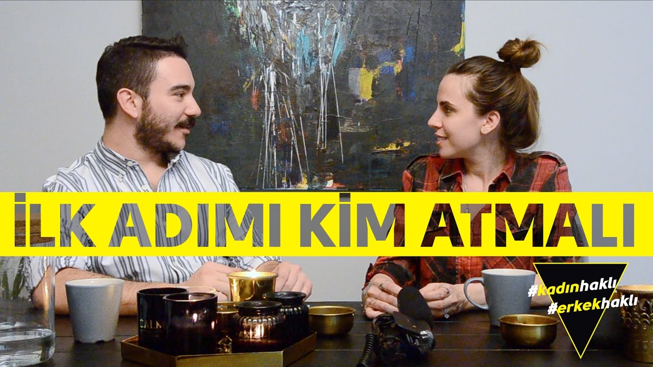 İLK ADIMI KİM ATMALI - kadinhalı erkekhaklı