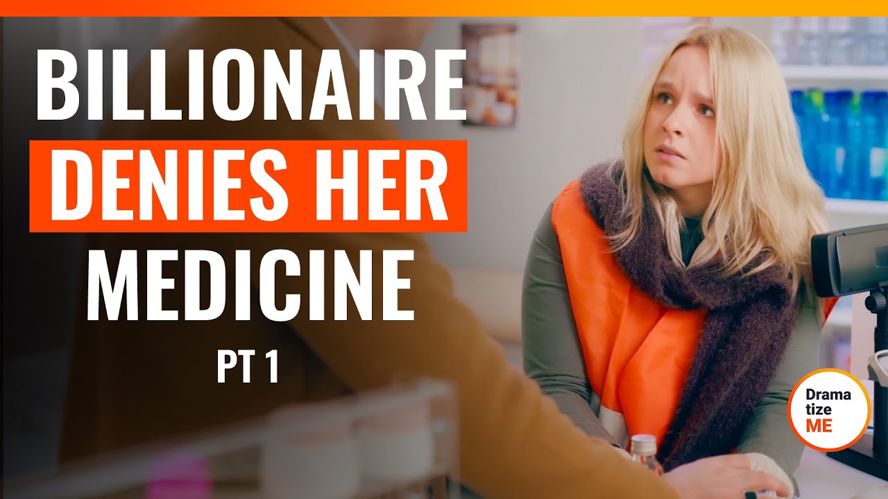 Billionaire Denies Her Medicine Pt.1 | @DramatizeMe.Special