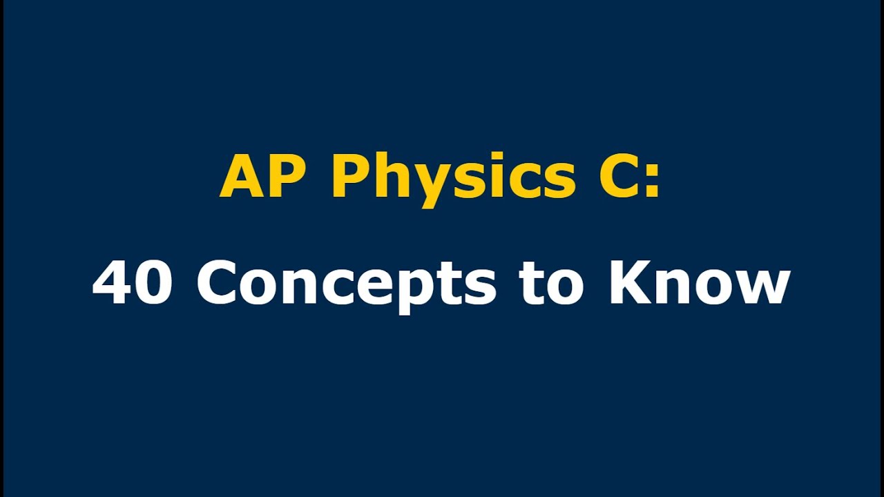 40 AP Physics C Concepts You Should Know for the 2025 Exam (Cram Guide)