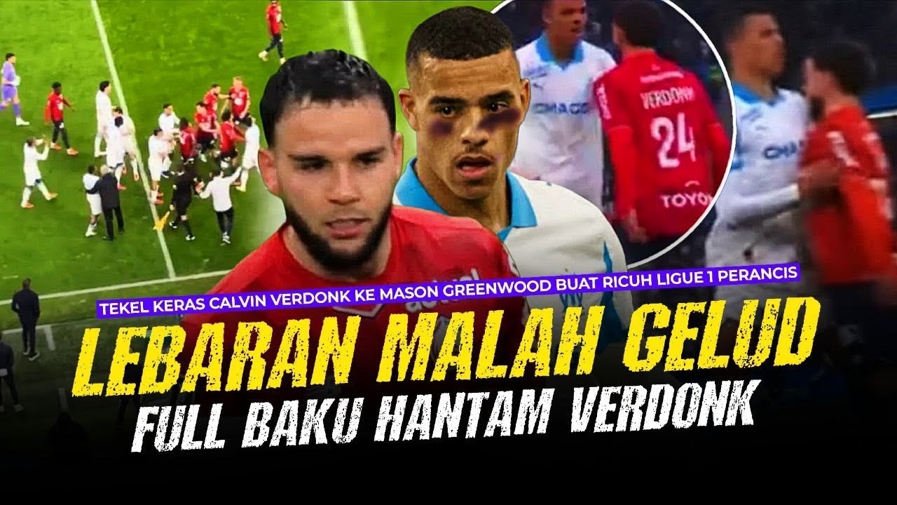 VERDONK vs GREENWOOD!! Detik&sup2; Full Baku Hantam saat VERDONK buat tekel keras Pemain Marseille