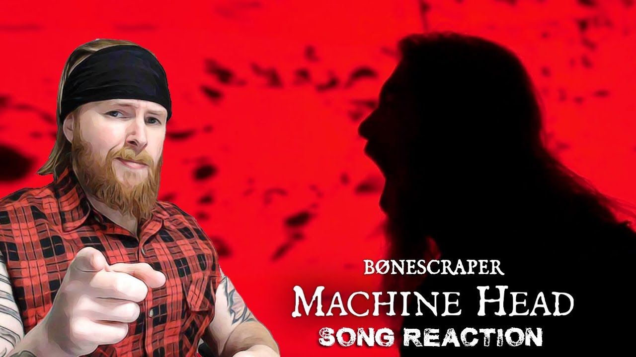 MACHINE HEAD - BØNESCRAPER (Song Reaction)