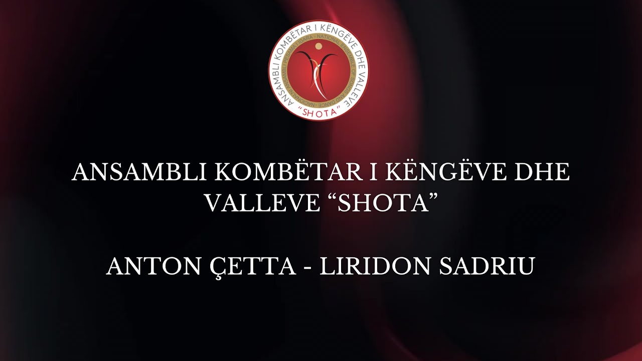 Anton Çetta - Liridon Sadriu  - (Ansambli Kombëtar i Këngëve dhe Valleve Shota)