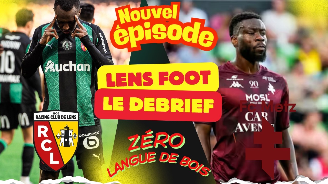RC LENS - FC METZ LE DEBRIEF S6 231