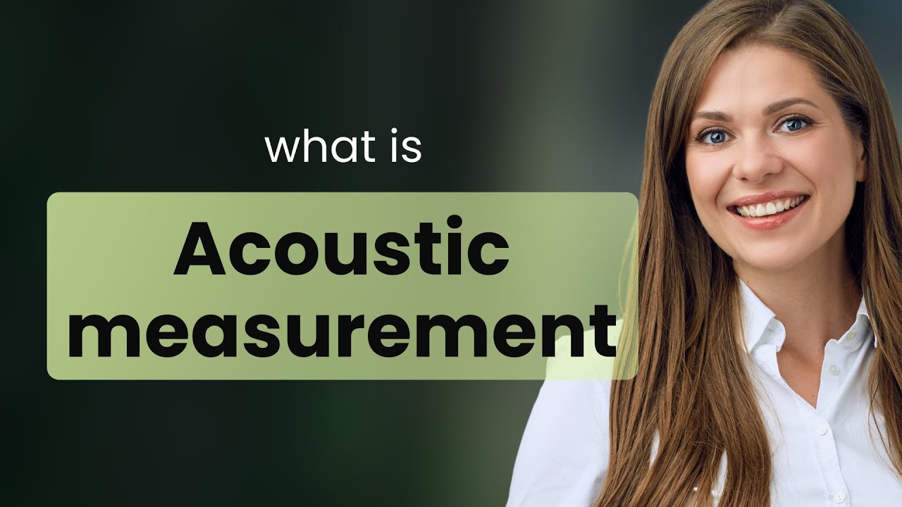 Understanding Acoustic Measurement: A Guide