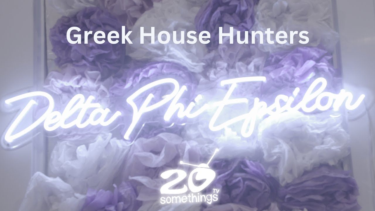 Greek House Hunters: Delta Phi Epsilon