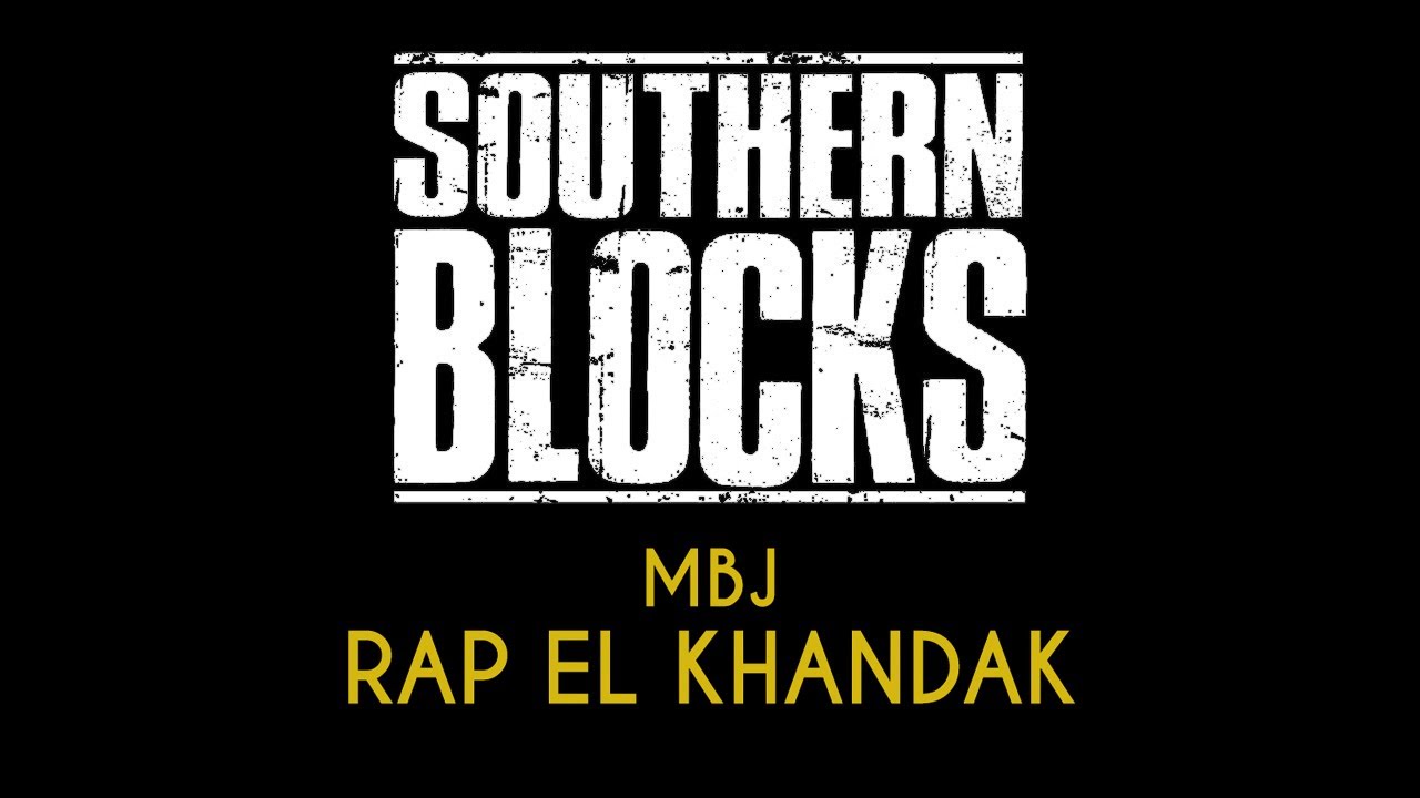 MBJ - RAP EL KHANDAK // Southern Blocks