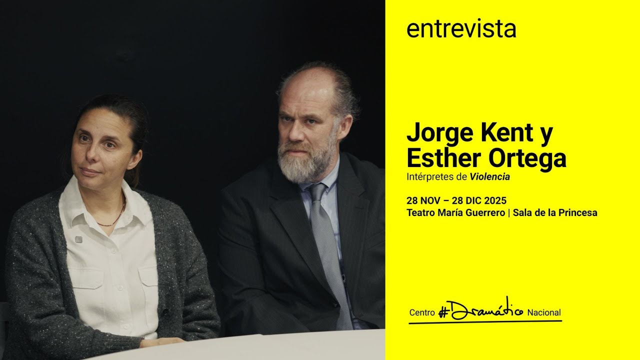 Entrevista a Jorge Kent y Esther Ortega, intérpretes de 'Violencia'