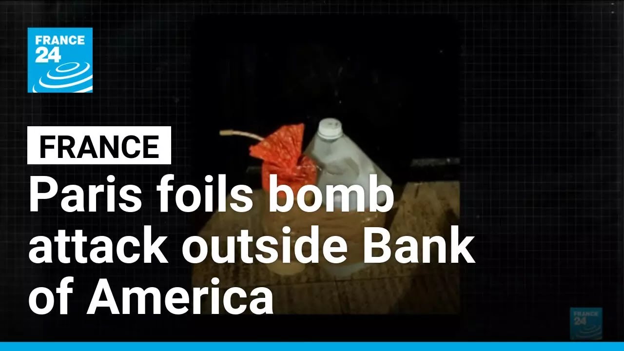 France foils bomb attack outside Bank of America in Paris &bull; FRANCE 24 English