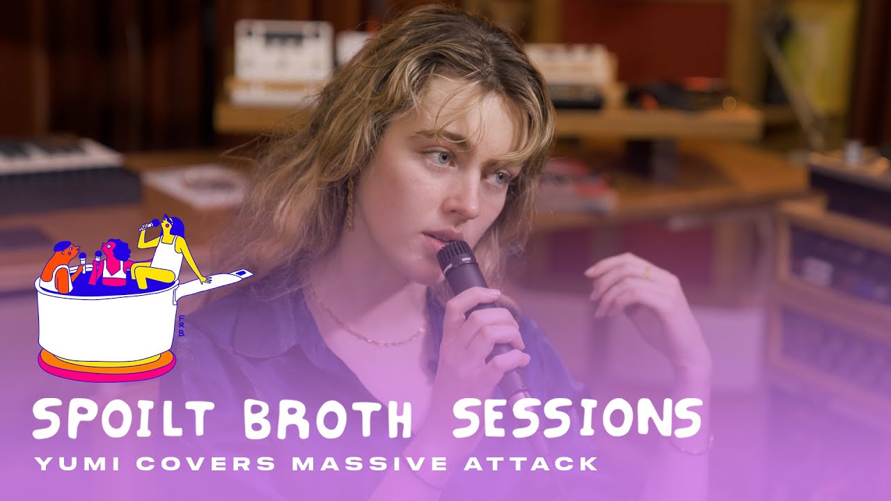 Spoilt Broth Sessions: YUMI covers Massive Attack