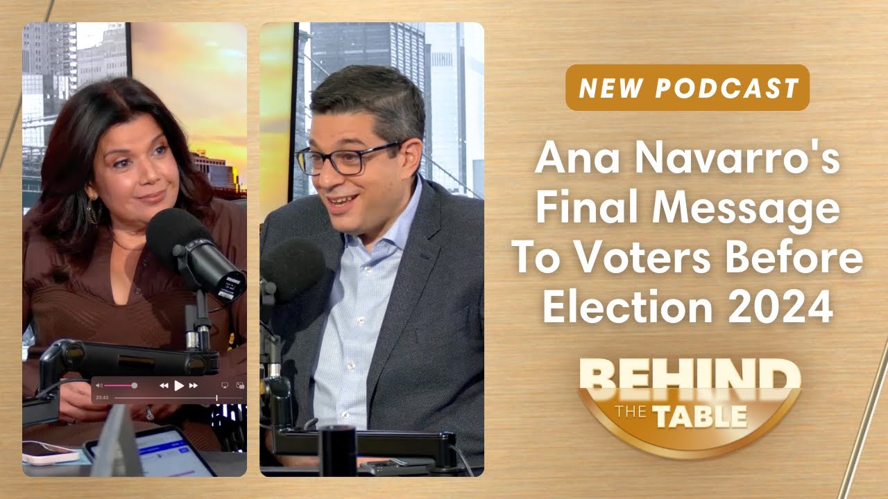 Ana Navarro's Final Message To Voters Before Election 2024 | Behind The Table, November 1, 2024