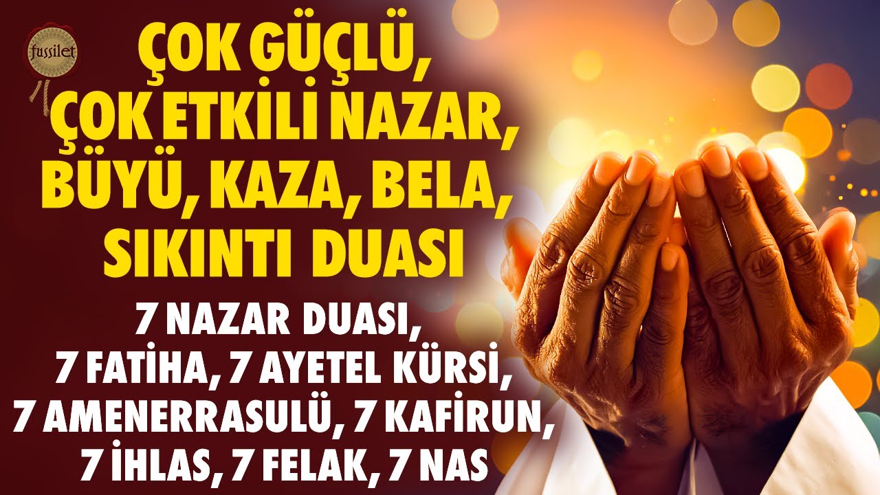 Çok Güçlü, Çok Etkili Nazar, Büyü, Kaza, Bela, Sıkıntı Duası ve Kur'an-ı Kerim Rukye Ayetleri